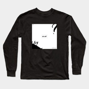 ok ok? Long Sleeve T-Shirt